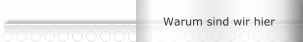 Warum sind wir hier